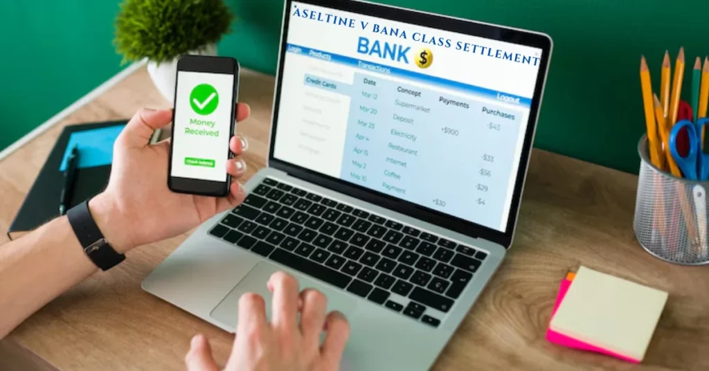Aseltine v BANA Class Settlement: Secure Your Payment