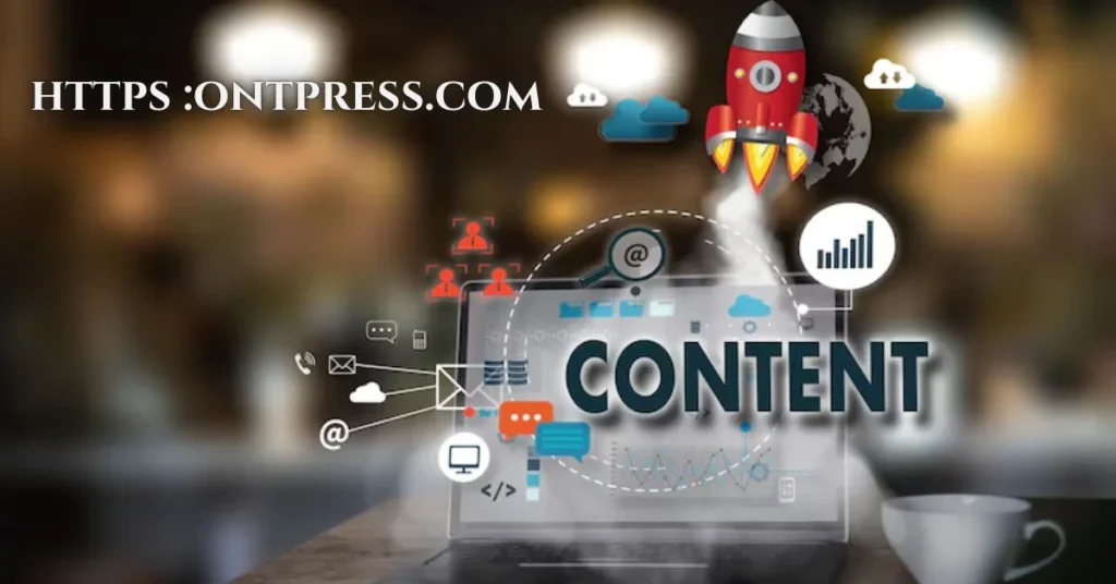 https :ontpress.com – Build, Brand & Grow Content Fast